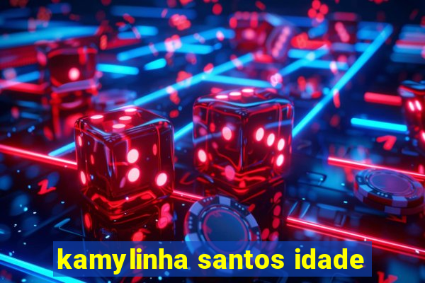 kamylinha santos idade